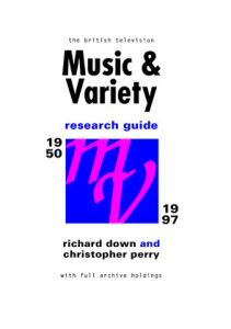 &ldquo;The British Television Music & Variety Research Guide 1950-1997&rdquo; by Richard Down and Christopher Perry